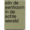 Elin de eenhoorn in de echte wereld by Amy Krouse Rosenthal