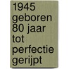1945 Geboren 80 Jaar Tot Perfectie Gerijpt door Gold Wigman