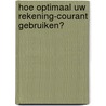 Hoe optimaal uw rekening-courant gebruiken? door Felix Vanden Heede