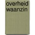 Overheid waanzin
