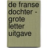 De Franse dochter - Grote Letter Uitgave door Soraya Lane