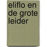 Eliflo en de grote leider by Matthis van Hunnik