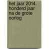 Het jaar 2014. Honderd jaar na De Grote Oorlog door Willem Grünbauer