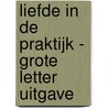 Liefde in de praktijk - Grote Letter Uitgave door Katy Turner