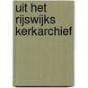 UIT HET RIJSWIJKS KERKARCHIEF by Ruud Poortier