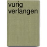 Vurig verlangen door Lourens du Plessis