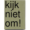 Kijk niet om! door Michelle Van Dijk
