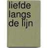 Liefde langs de lijn by Krista van der Hulst