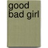 Good Bad Girl