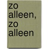 Zo alleen, zo alleen door A.K. Benedict