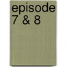 Episode 7 & 8 by Lou Niestadt