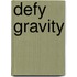 Defy Gravity