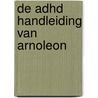 De ADHD handleiding van Arnoleon door Arno Van de Velde