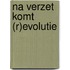 Na verzet komt (r)evolutie