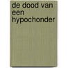 De dood van een hypochonder by Mirjam Liesker