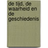 De tijd, de waarheid en de geschiedenis door Piet de Rooy