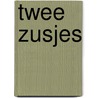 Twee zusjes door Kristin Hannah