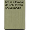 Het is allemaal de schuld van social media by Kirsten Jassies