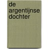 De Argentijnse dochter by Soraya Lane
