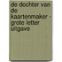 De dochter van de kaartenmaker - Grote Letter Uitgave