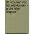De vrouwen van het wijndomein - Grote Letter Uitgave
