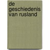 De geschiedenis van Rusland by Milica Petrovic