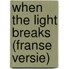 When The Light Breaks (Franse Versie) by Rúnar Rúnarsson