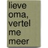 Lieve Oma, Vertel Me Meer