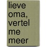 Lieve Oma, Vertel Me Meer door Onbekend