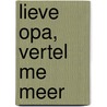 Lieve Opa, Vertel Me Meer by Unknown