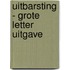 Uitbarsting - Grote Letter Uitgave