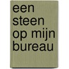 Een steen op mijn bureau by Jessica van Geel