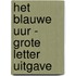 Het blauwe uur - Grote Letter Uitgave