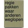 Regie pakken waar anderen weglopen door Ben Van Otterdijk