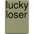 Lucky Loser