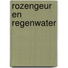 Rozengeur en regenwater door Danielle van Helden