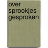 Over sprookjes gesproken by Oostland Schrijft