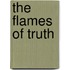 The Flames of Truth