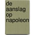De aanslag op Napoleon