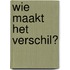 Wie maakt het verschil?