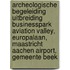 Archeologische Begeleiding Uitbreiding Businesspark Aviation Valley, Europalaan, Maastricht Aachen Airport, Gemeente Beek