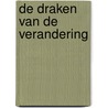De Draken van de Verandering by Rowena de Wit