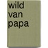 Wild van papa