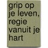 Grip op je leven, regie vanuit je hart