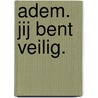 Adem. Jij bent veilig. by I.C. Chenin