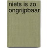 Niets is zo ongrijpbaar door Marta Pérez-Carbonell