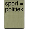 Sport = politiek door Sandra Meeuwsen