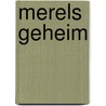 Merels geheim by Angelique van Dongen