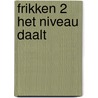 Frikken 2 Het niveau daalt by Erroc