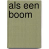 Als een Boom door Hans Neecke
